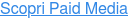 Scopri Paid Media  