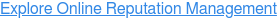 Explore Online Reputation Management
