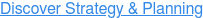 Discover Strategy & Planning